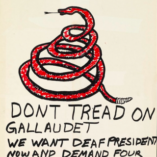 A white rectangular poster depicts a message handwritten by a Gallaudet student during the “Deaf President Now” protests. “To Board of Trustees” is written at the top of the poster followed by an image of a coiled red snake. Below the snake is a statement in capital letters that reads “Don’t tread on Gallaudet we want a deaf presidents now and demand four things. Deaf never give up.” 